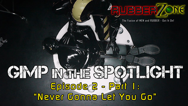 Gimp in the Spotlight - Episode 2 Part 1 - “Never Gonna Let You Go”