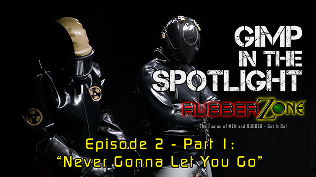 Gimp in the Spotlight - Episode 2 Part 1 - “Never Gonna Let You Go”