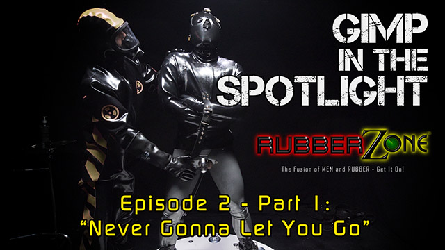 Gimp in the Spotlight - Episode 2 Part 1 - “Never Gonna Let You Go”