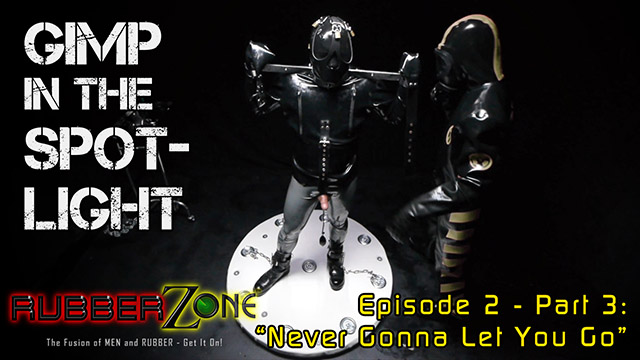 Gimp in the Spotlight - Episode 2 Part 3 - “Never Gonna Let You Go”