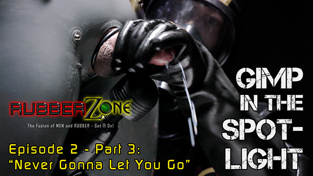 Gimp in the Spotlight - Episode 2 Part 3 - “Never Gonna Let You Go”
